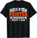 Funny Profession Quote Im A Printer