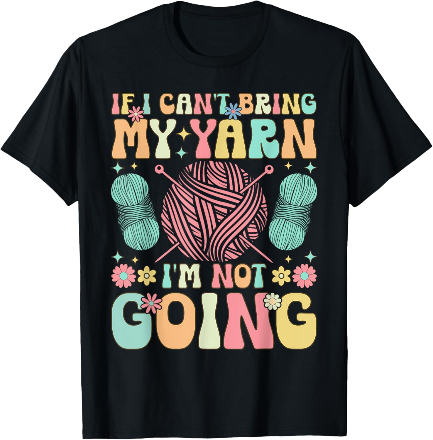 Groovy Crocheting Knitting Yarn Lover I Can't Bring My Yarn