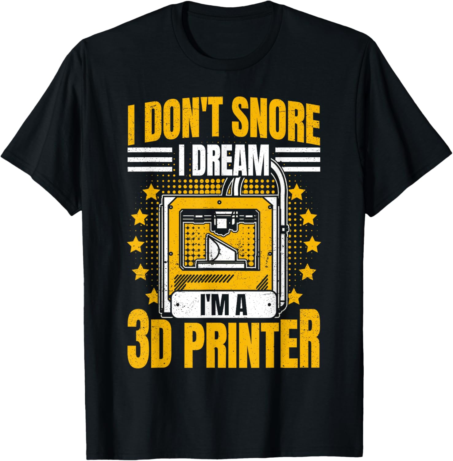 3D Printing I Dont Snore I Dream Im A 3D Printer Funny