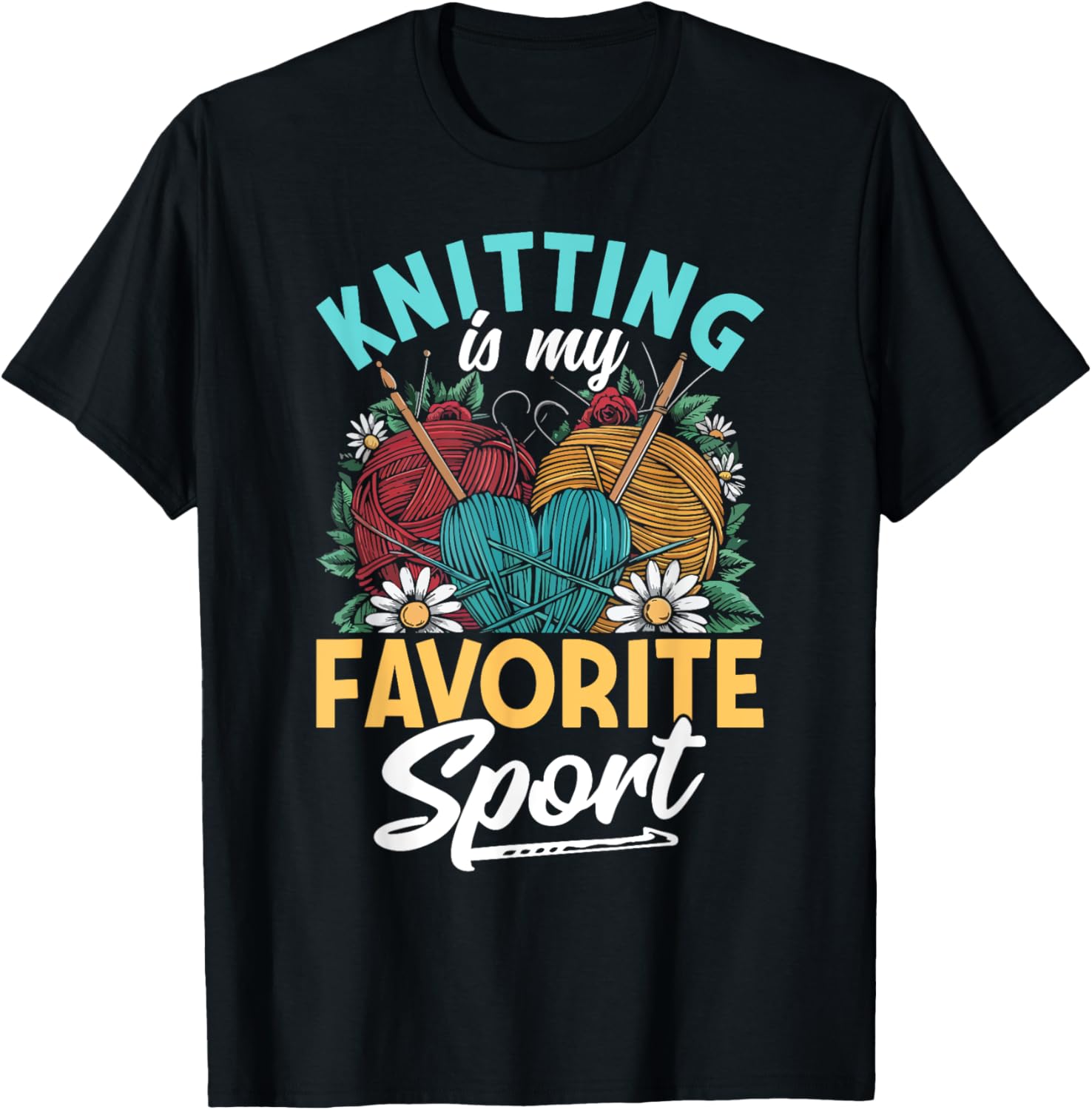 Knitting Is My Favorite Sport Knitting Knitter Yarn Lover