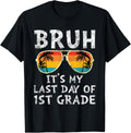Bruh Its My Last Day Of 1St Grade Teacher Summer Vacation