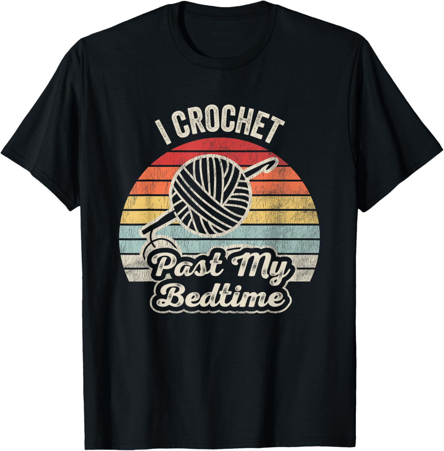 I Crochet Past My Bedtime Retro Yarn