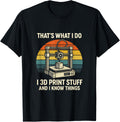 Thats What I Do 3D Printing Hobbyist Humor