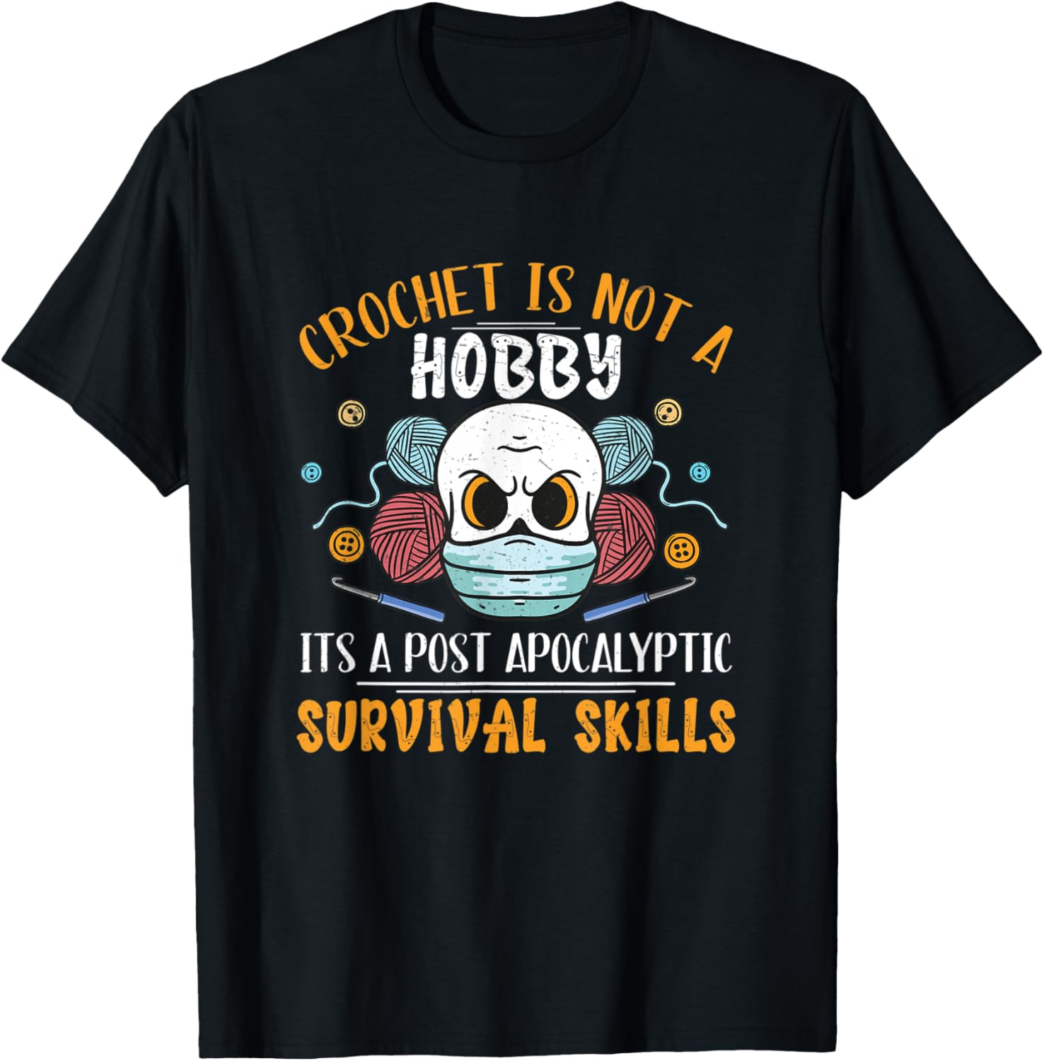 Crochet Is Not A Hobby Survival Skill Crocheting Yarn