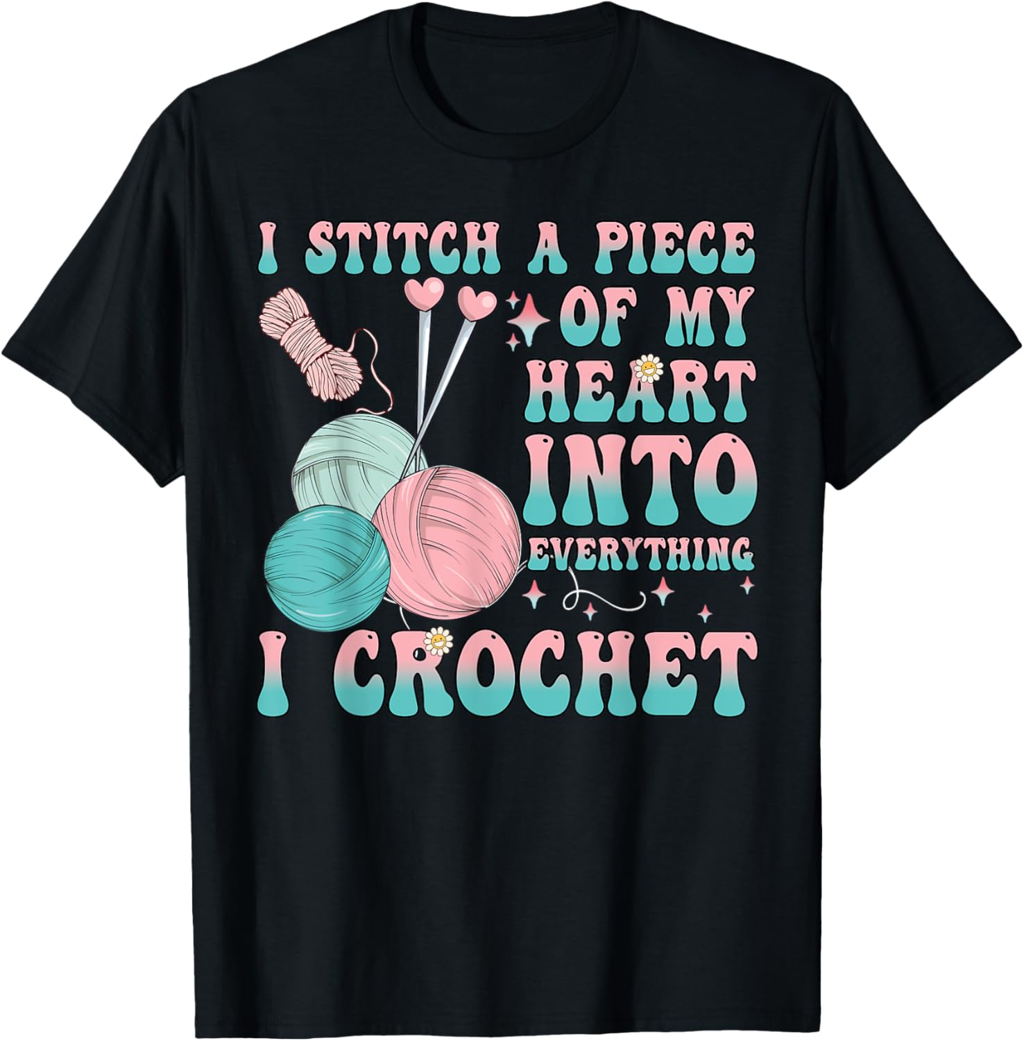 I Stitch A Piece Of My Heart Into Everything I Crochet Yarn