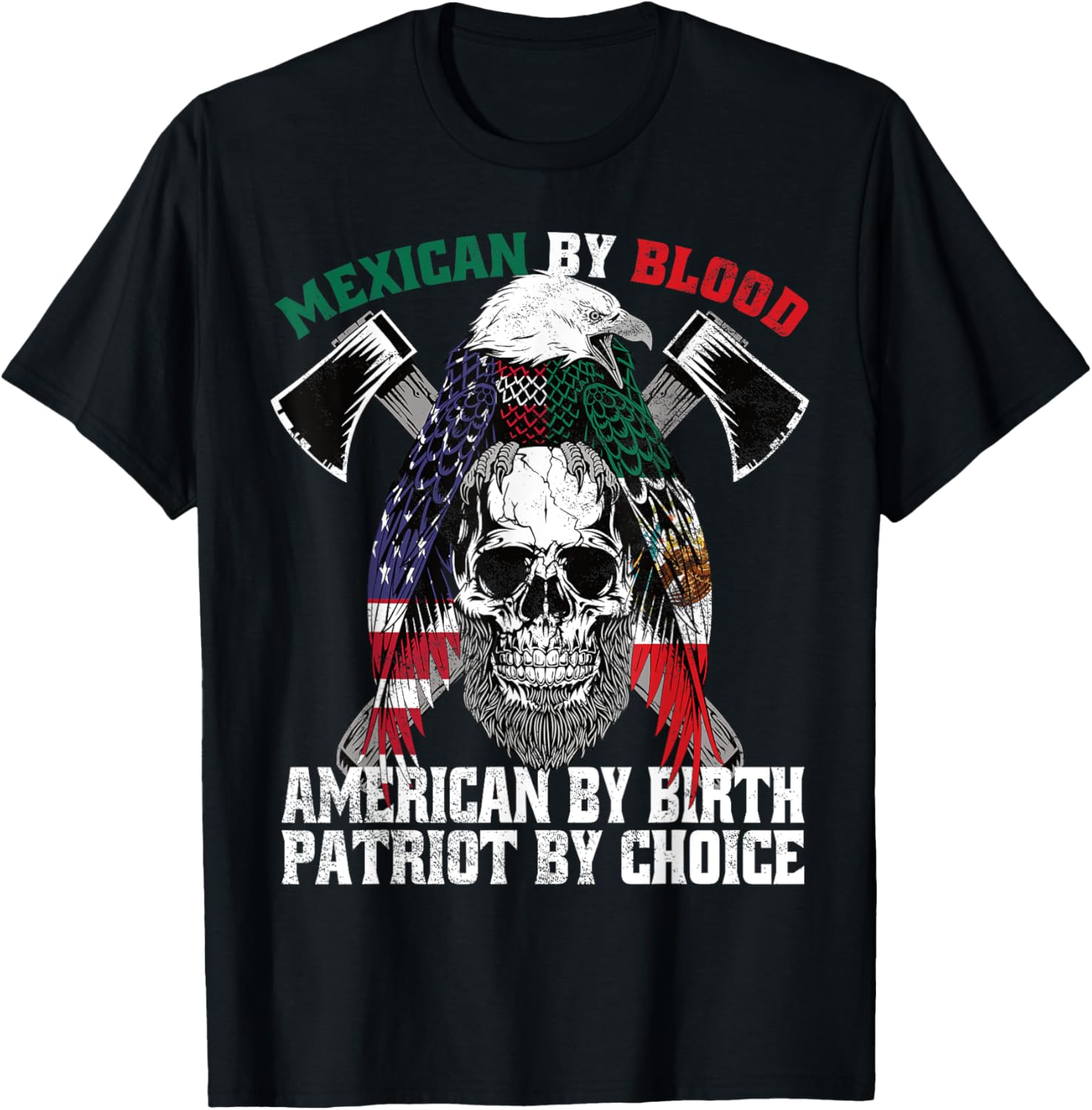 Mexican By Blood American By Birth Patriot By Choice Eagle