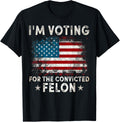 Im Voting For The Convicted Felon Funny Retro American Flag