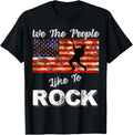 We The People Like To Rock American Flag 4Th July Music