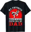 My Favorite Taekwondo Fighter Calls Me Dad Fathers Day