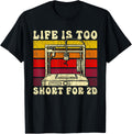 3D Printing Retro Design Life Is Too Short 2D 3D Printer