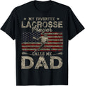 My Favorite Lacrosse Player Calls Me Dad Fathers Day Daddy