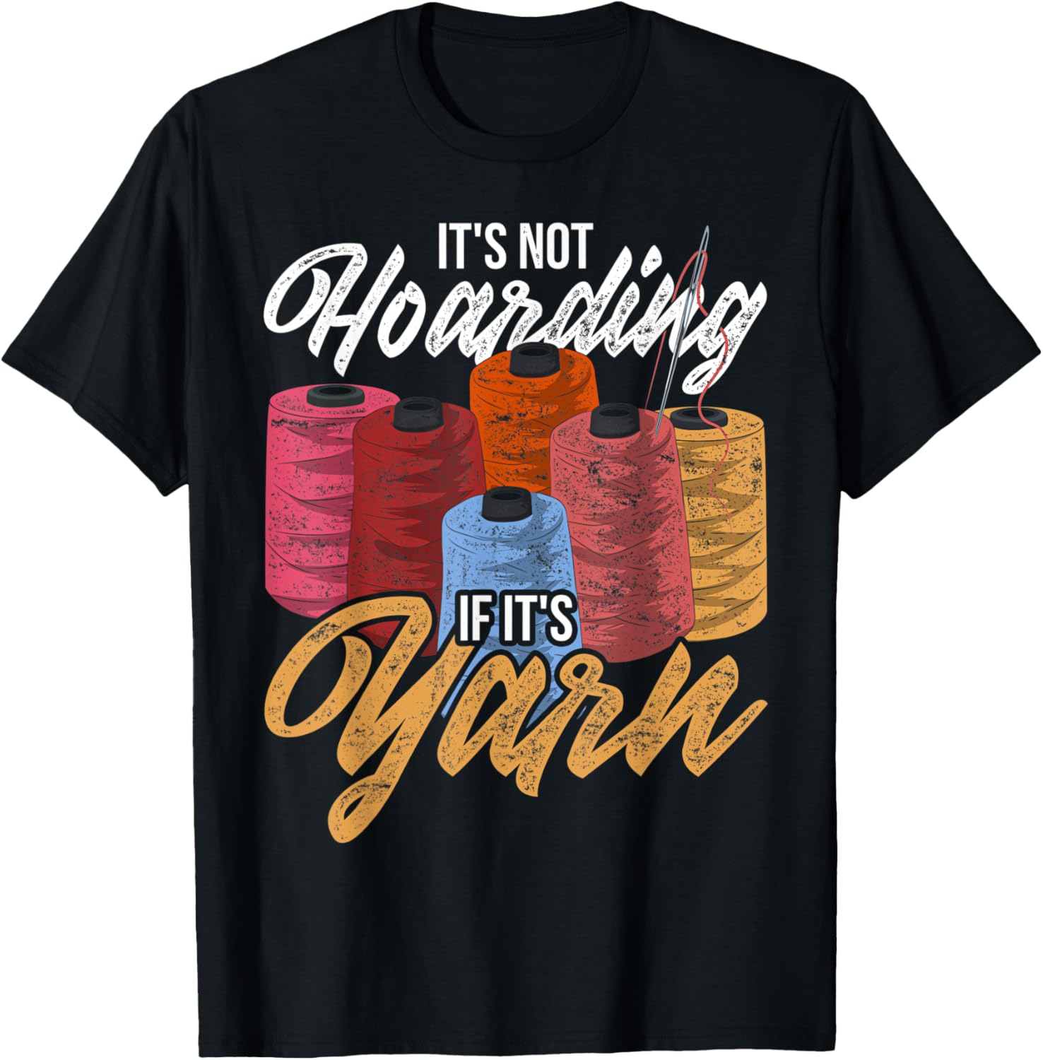 Funny Seamstress Knitter Sewing Hoarder Yarn Hoarding