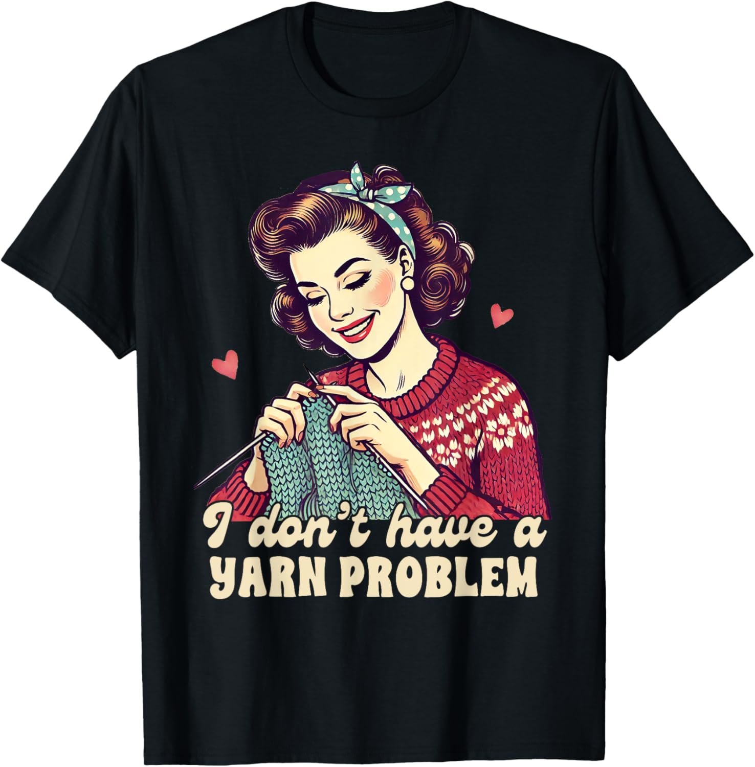 Knitting Lover Knit Happens I Don't Have A Yarn Problem