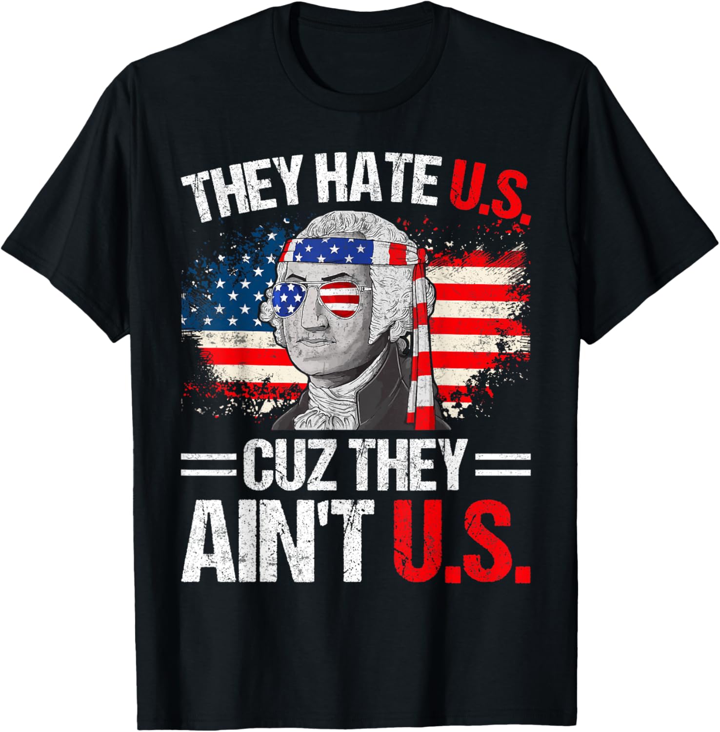 They Hate Us Cuz They Aint Us Usa American Flag 4Th Of July
