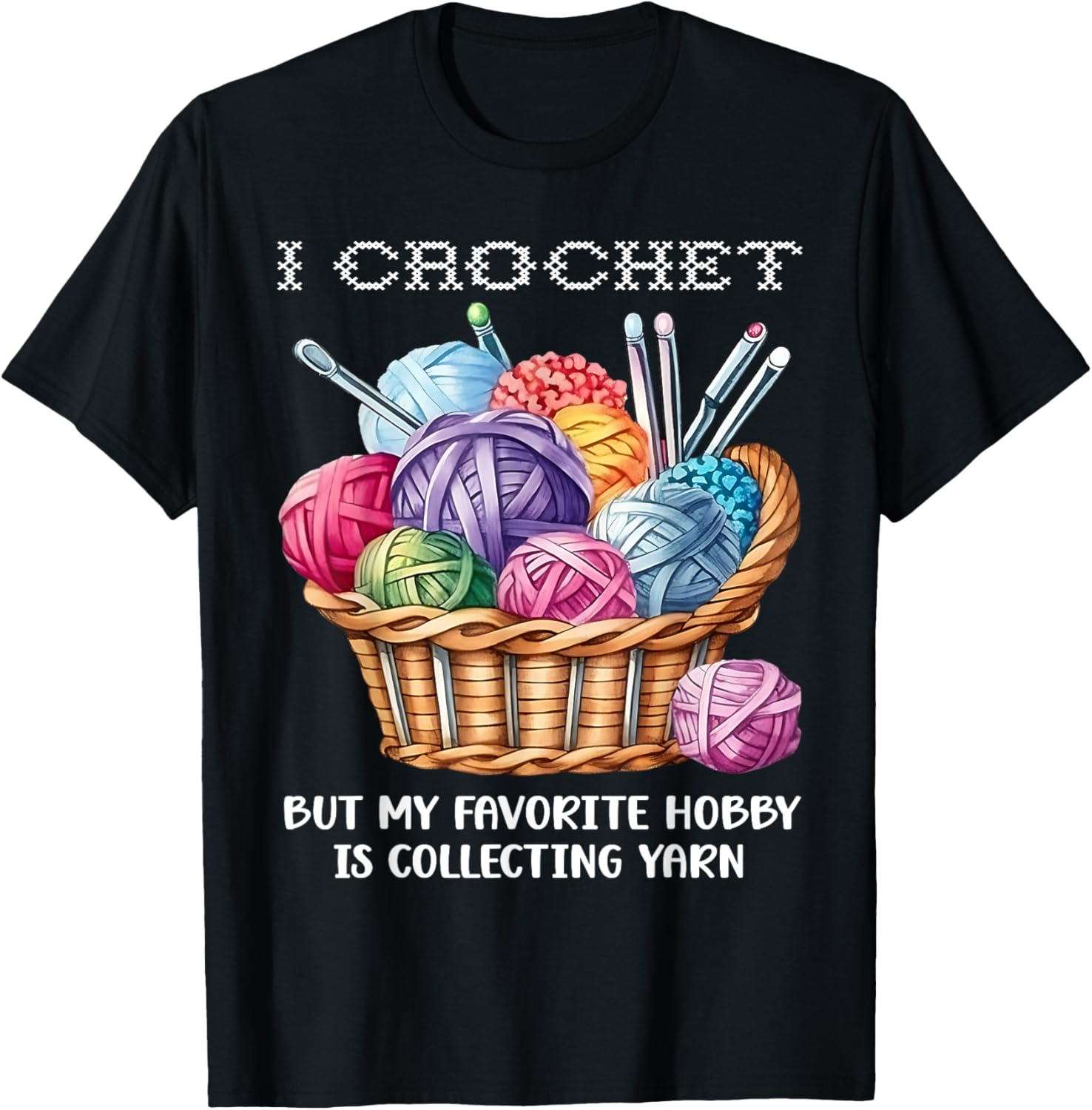 I Crochet But My Favorite Hobby Is Collecting Yarn Knitting