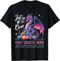 Just So We Are Clear Yarn Is Mine, Dragon Colorful Yarn Eggs