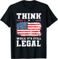 Think While Its Still Legal Patriotic American Flag