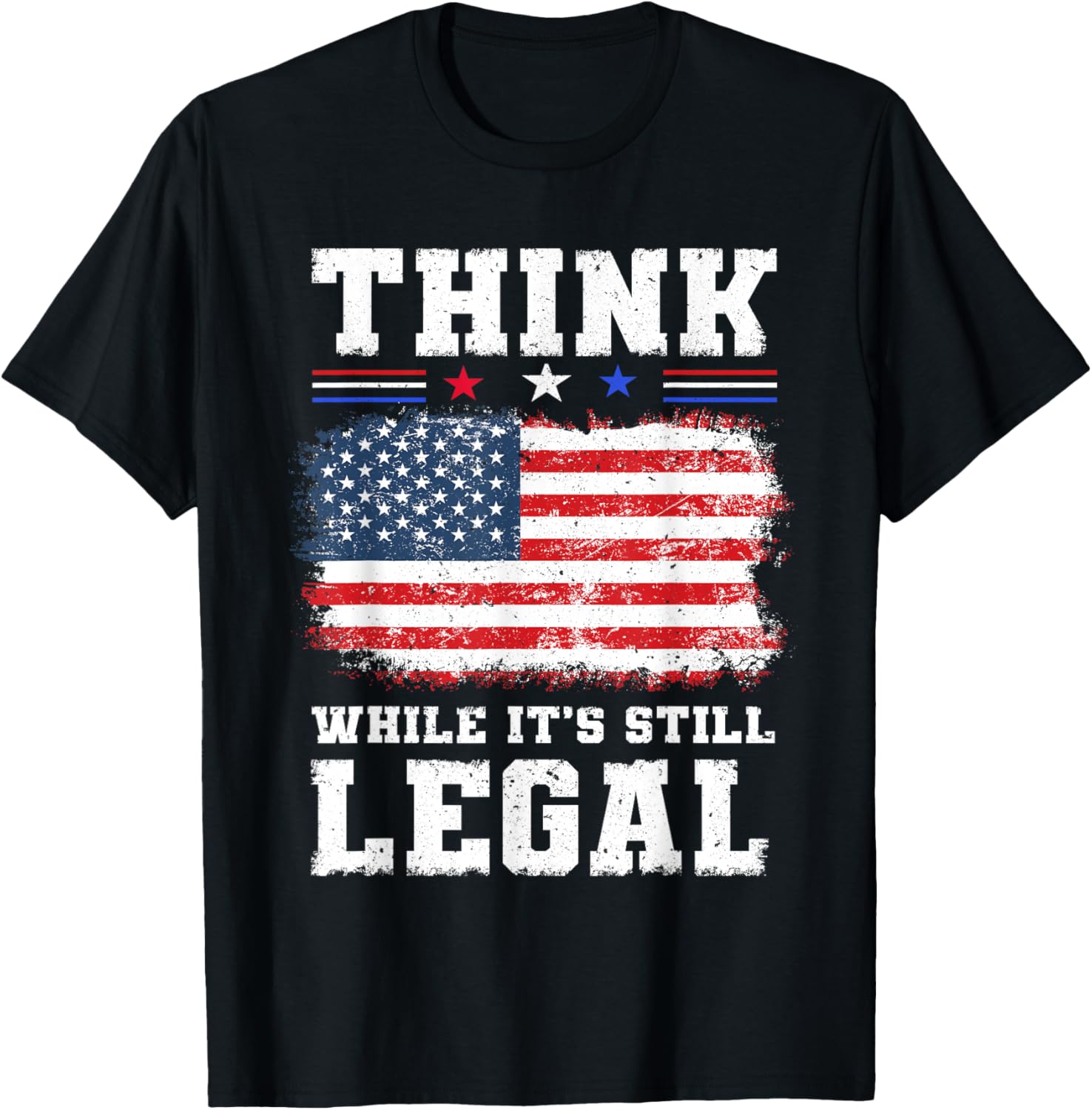 Think While Its Still Legal Patriotic American Flag
