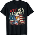 Wtf Is A Kilogram Funny 4Th Of July Patriotic Eagle Usa
