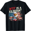 Wtf Is A Kilogram Funny 4Th Of July Patriotic Eagle Usa Flag