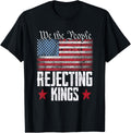 We The People Rejecting Kings American Flag 4Th Of July