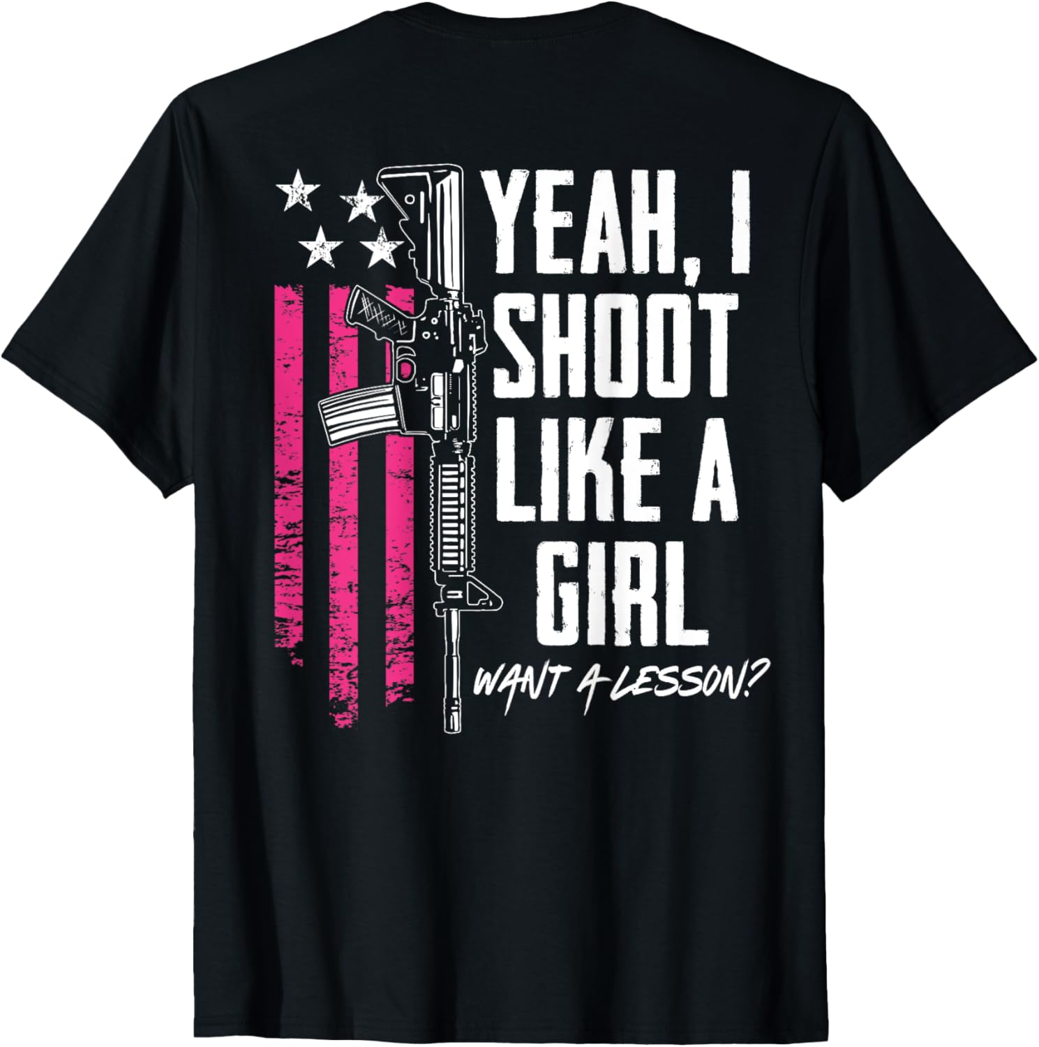 Yeah I Shoot Like A Girl Want A Lesson Usa Ladies Gun Back