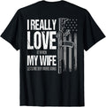 I Really Love My Wife Funny Mens Gun Owner Joke On Back