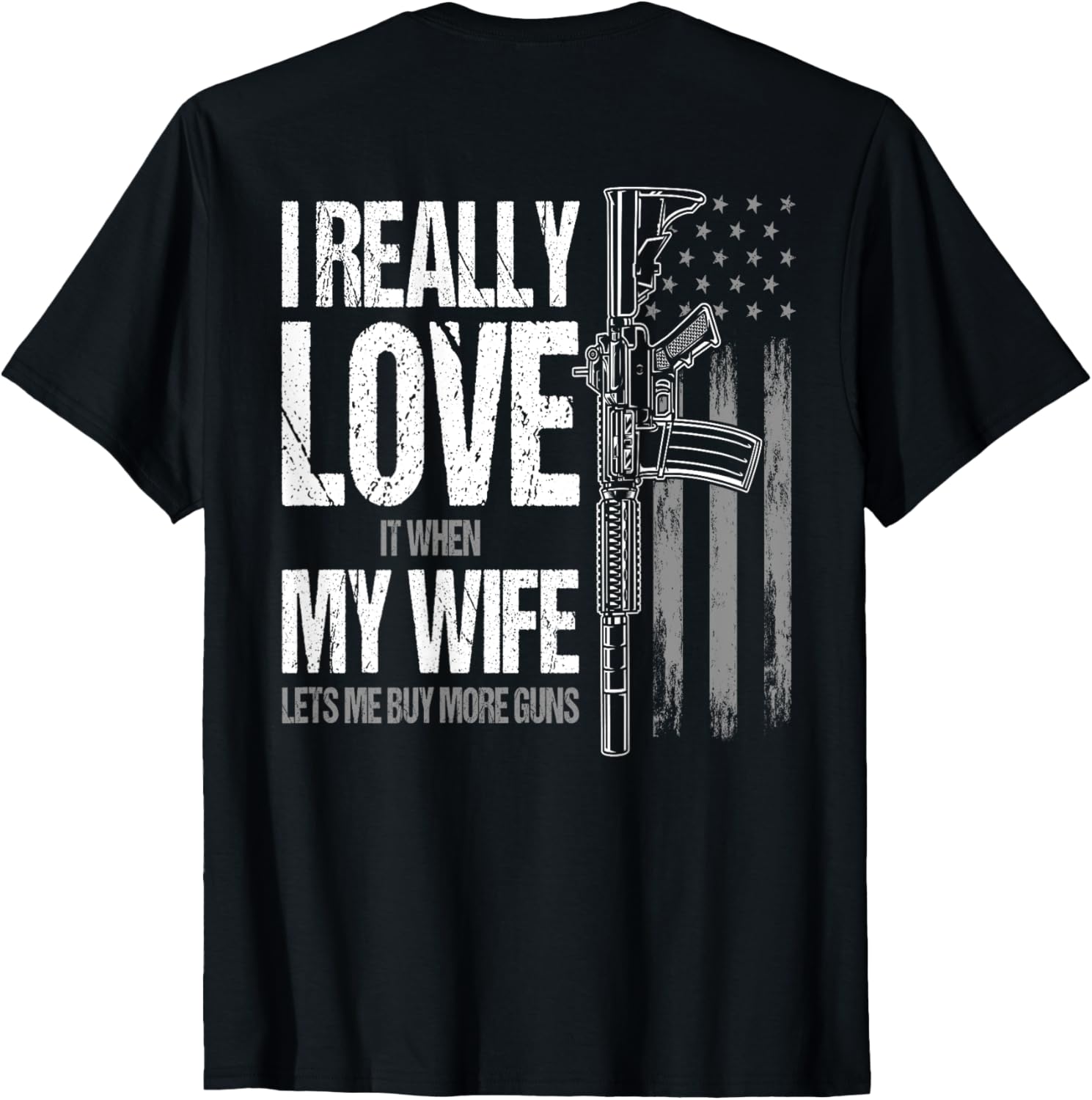 I Really Love My Wife Funny Mens Gun Owner Joke On Back