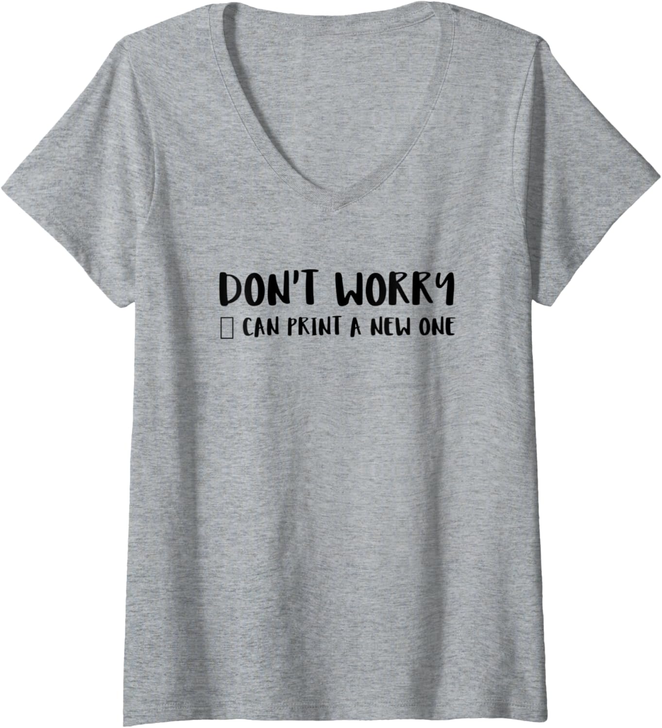 Womens Dont Worry Can Print A New One V Neck