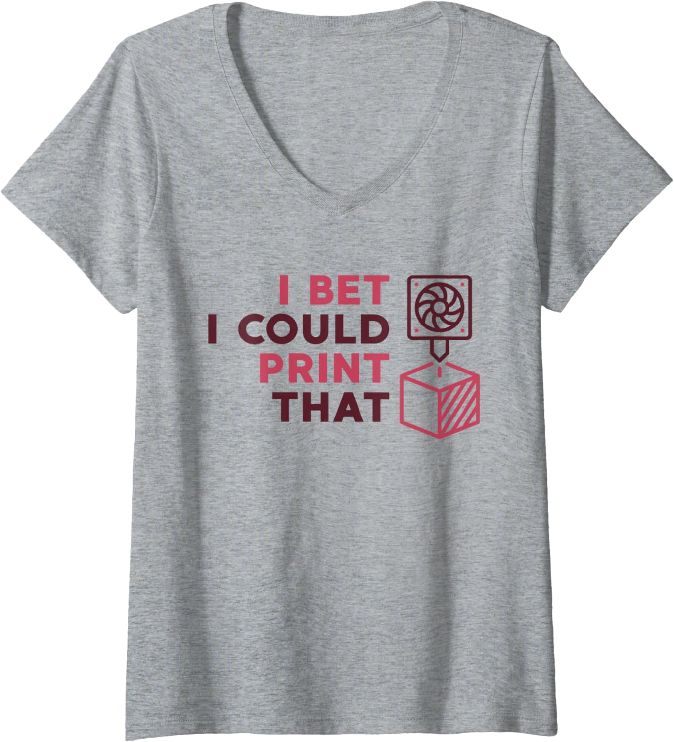 I Bet I Could Print That 3D Printer Printing V Neck