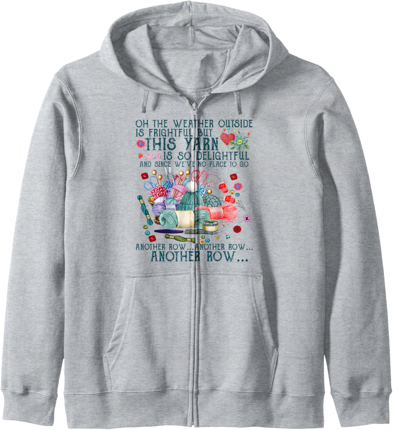 Funny Another Row Crocheting Knitting and Yarn Lover Tshirt Zip Hoodie