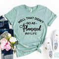 Well That Didn't Go As Planned #mylife TShirt: Funny Life Quote Shirt Yoga Tee Gift