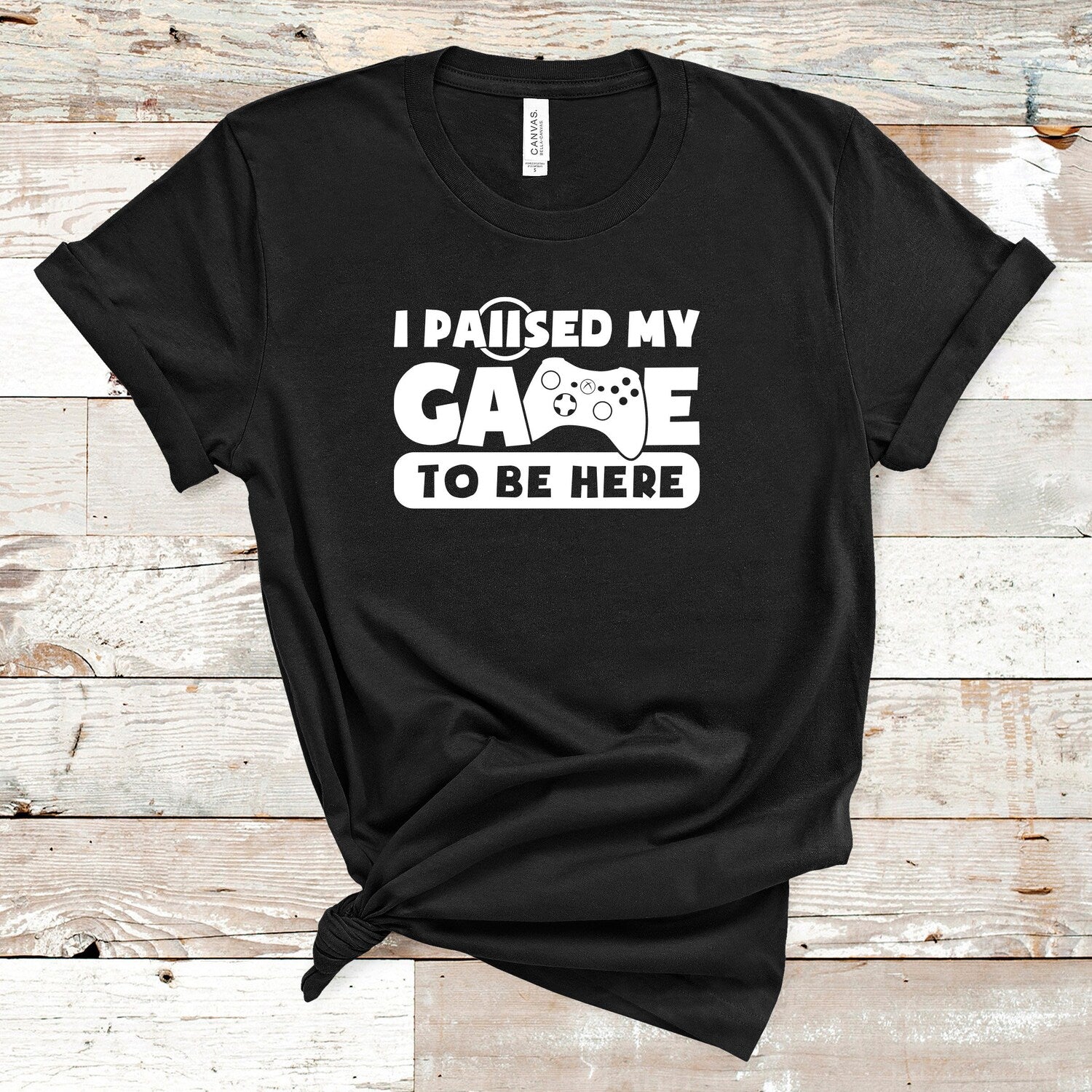 Paused My Game Tee Shirt | Gamer T-Shirt | Video Game Fan Shirt | Video Game Tee | Gamer Gift | Video Gamer Gift