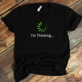 Loading Processing Buffering T-Shirt | Funny Gamer Humor Tee | I'm Thinking Tee