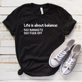 LIFE is about BALANCE Tee: Funny Motivational Boho Inspirational Positive Quote Yoga Namaste Shirt Gift