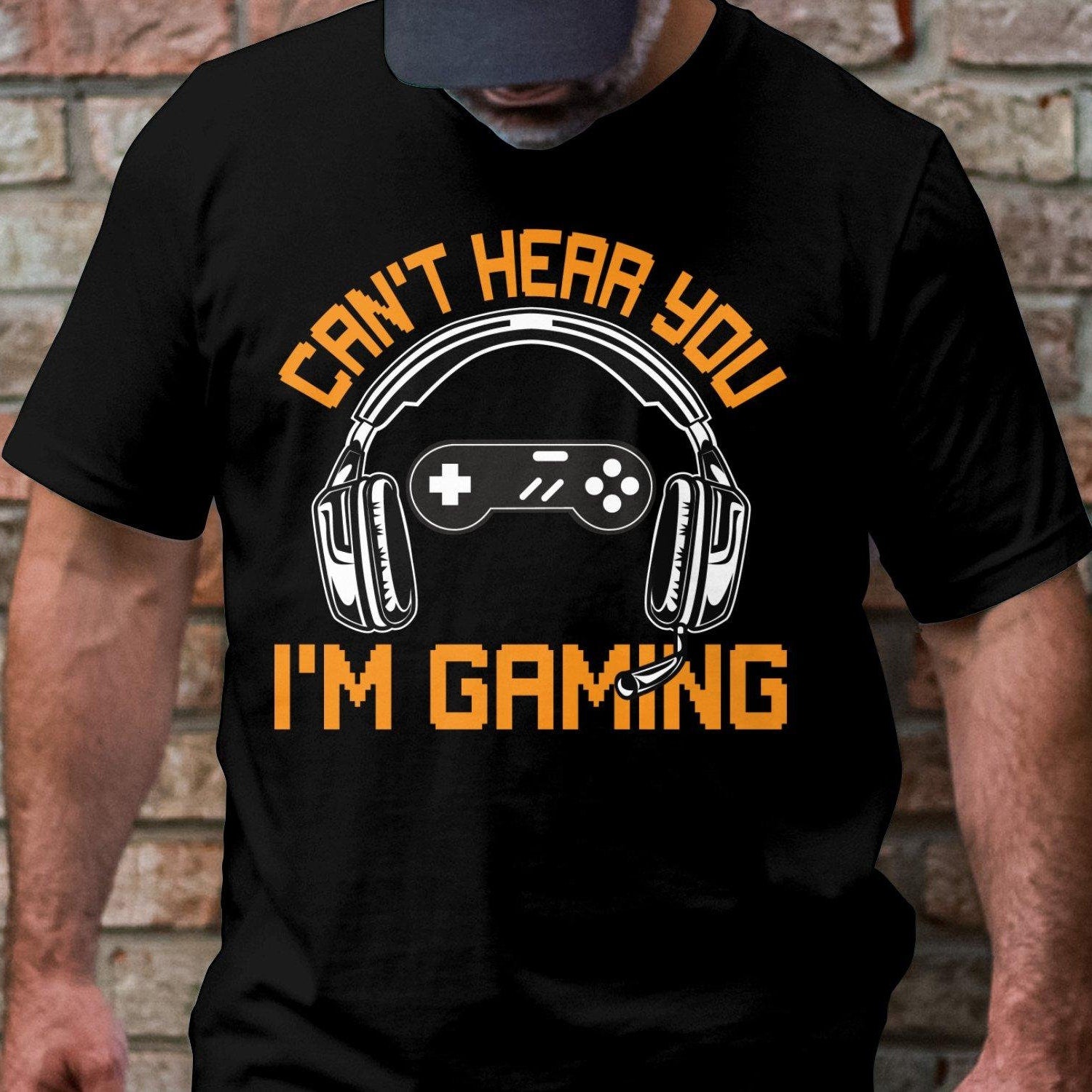 Can't Hear You I'm Gaming T-Shirt | Funny Online Game Tee | Game Lover Shirt