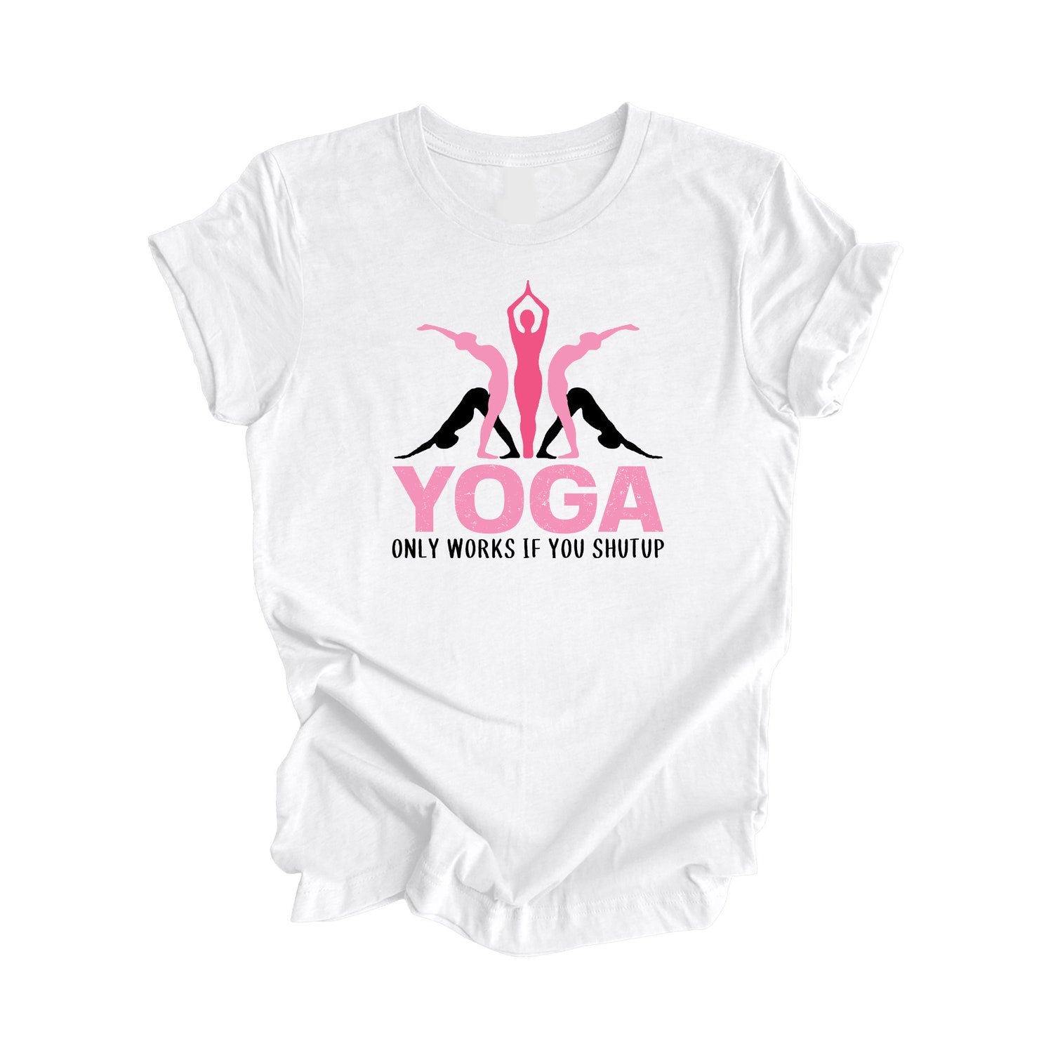 Yoga Only Works If You Shutup Yoga Meditation T-shirt Lover Teacher Wellness Self Care Shirt Gift Tee