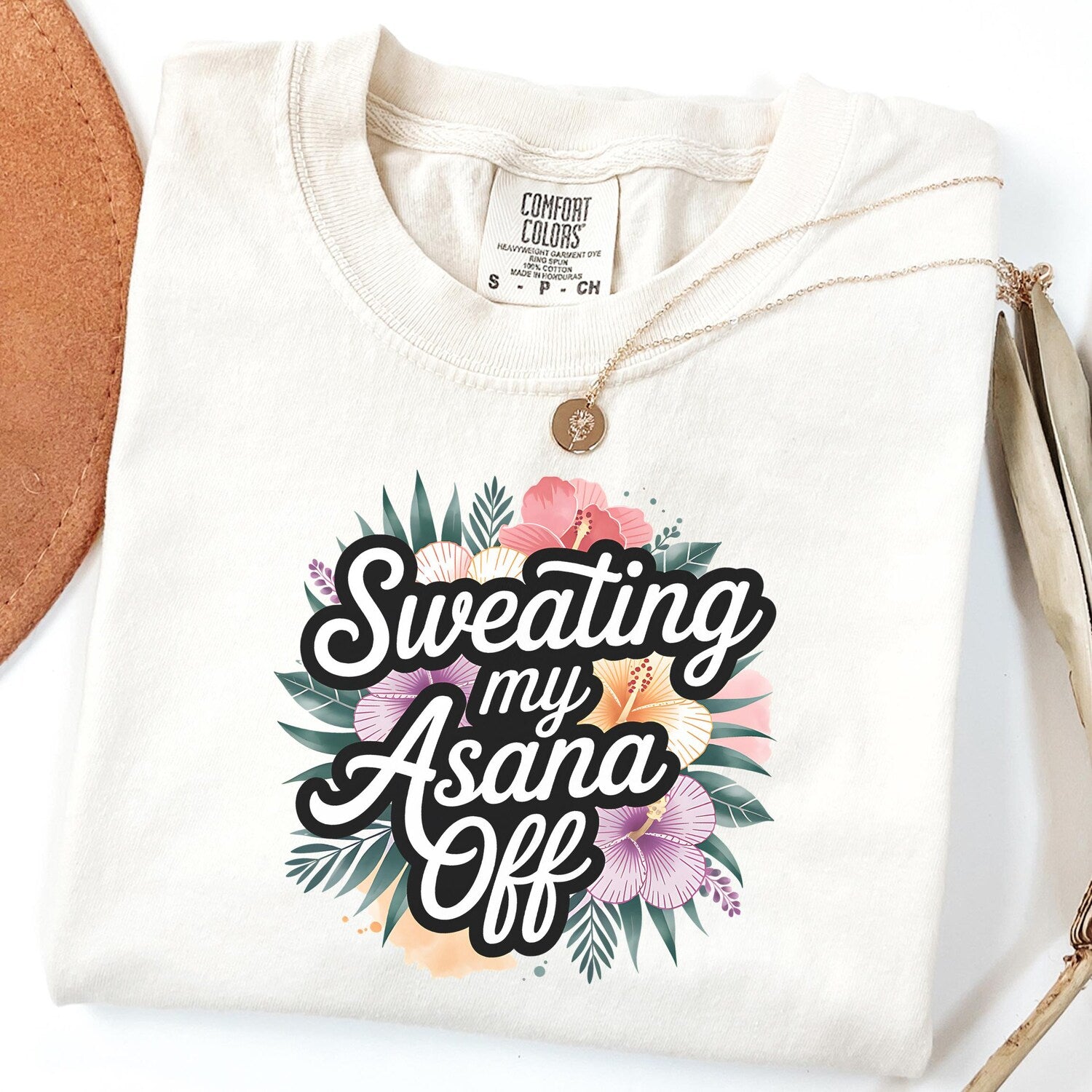Sweating My Asana Off T-Shirt: Floral Yoga Lover Gift Tee