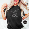 Just Breathe T-Shirt: Inspirational Shirt, Meditation Shirt Positive Mental Health Tee Gift