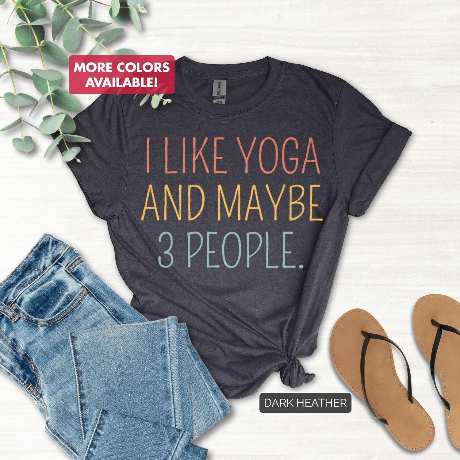 I Like Yoga And Maybe 3 People Shirt | Funny Quote Sarcastic Sassy Witty Slogan Tee