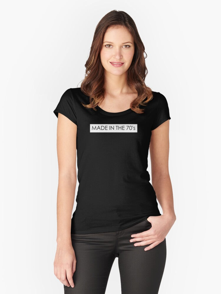 Made In The 70 S Boxed Text Fashion Designer Fitted Scoop T Shirt T Shirt Everyday Wear