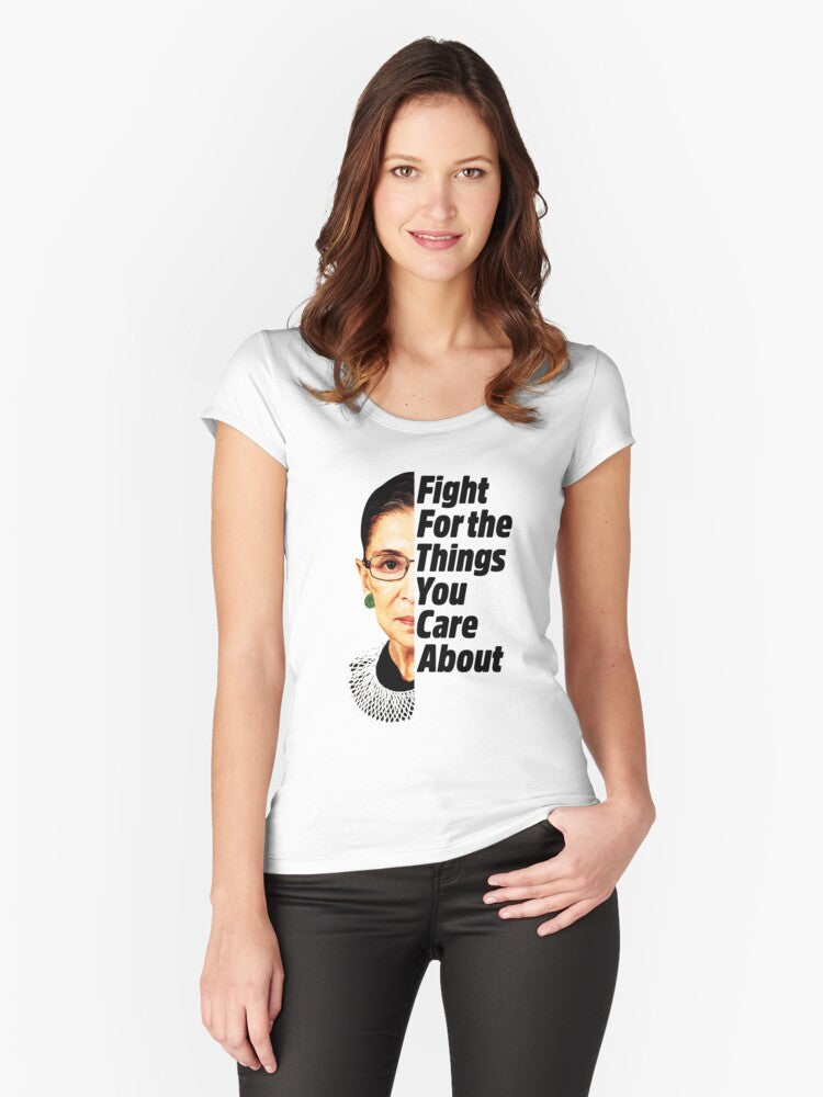 RBG Ruth Bader Ginsburg Fight For The Things You Care About Fitted Scoop T-Shirt T-Shirt | Viral Style | Top Pick For Fans