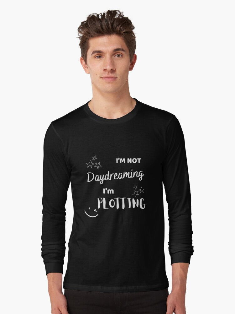 I m not Daydreaming I m plotting Dark Long Sleeve T Shirt Long Sleeve T Shirt Trending US Hot Right Now