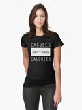 Excuses Don t Burn Calories Gym Fitness Fitted T Shirt T Shirt US Market