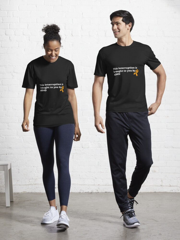 This Interruption Is Brought To You By ADHD. -Funny ADHD Active T-Shirt