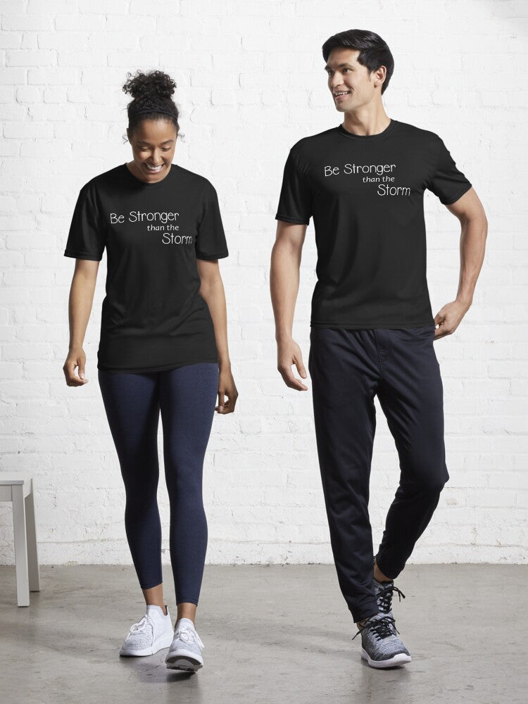 Motivational Gifts Be Stronger Than The Storm Positive Inspirational Affirmation Gift Ideas Reminder To Never Give Up Always Inspire and Motivate Active T Shirt T Shirt Gift Ready