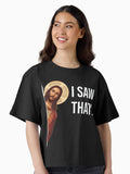 Jesus Meme I Saw That Boxy T Shirt Boxy T Shirt Premium Print Gift Ready