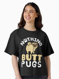 Nothing Butt Pugs Funny Pug Mom Dad Gifts Boxy T Shirt Boxy T Shirt Viral TikTok Daily Wear