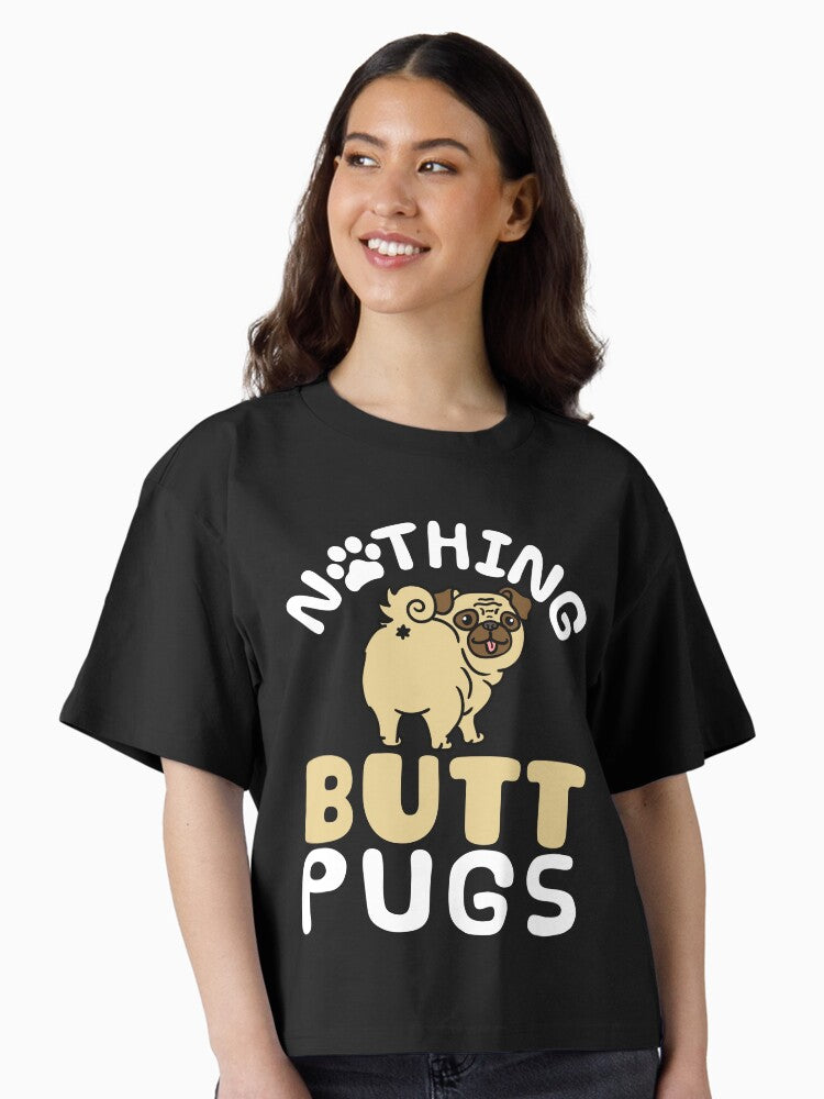 Nothing Butt Pugs Funny Pug Mom Dad Gifts Boxy T Shirt Boxy T Shirt Viral TikTok Daily Wear