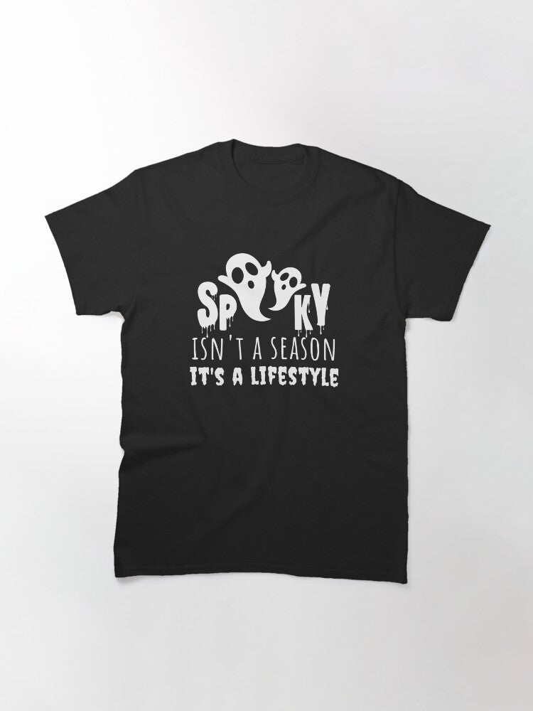 Spooky Isnt A Season Its A Lifestyle Funny Ghost Quote Classic T Shirt